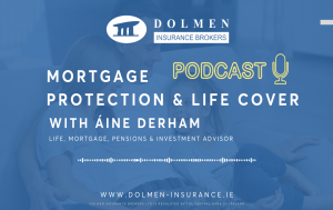 Episode 2 - Mortgage Protection and Life Cover with Áine Derham, Manager at Dolmen Insurance