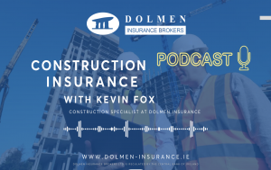 Episode 3 - Construction Insurance with Kevin Fox, Construction specialist at Dolmen Insurance
