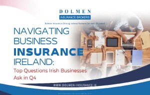 Navigating Business Insurance in Ireland: Top Questions Irish Businesses Ask in Q4