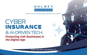 Cyber Insurance & AI-Driven Tech: Protecting Irish Businesses in the Digital Age