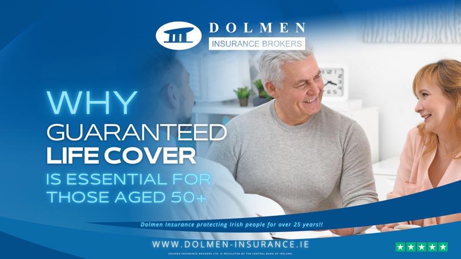 Dolmen Insurance blog cover showing a couple speaking with an advisor with text about why guaranteed life cover is important for people aged 50+.