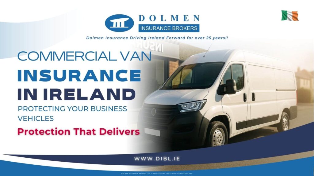 Picture of van on right with text on left saying "Commercial Van Insurance in Ireland. Protecting Your Business Vehicles. Protection that Delivers"