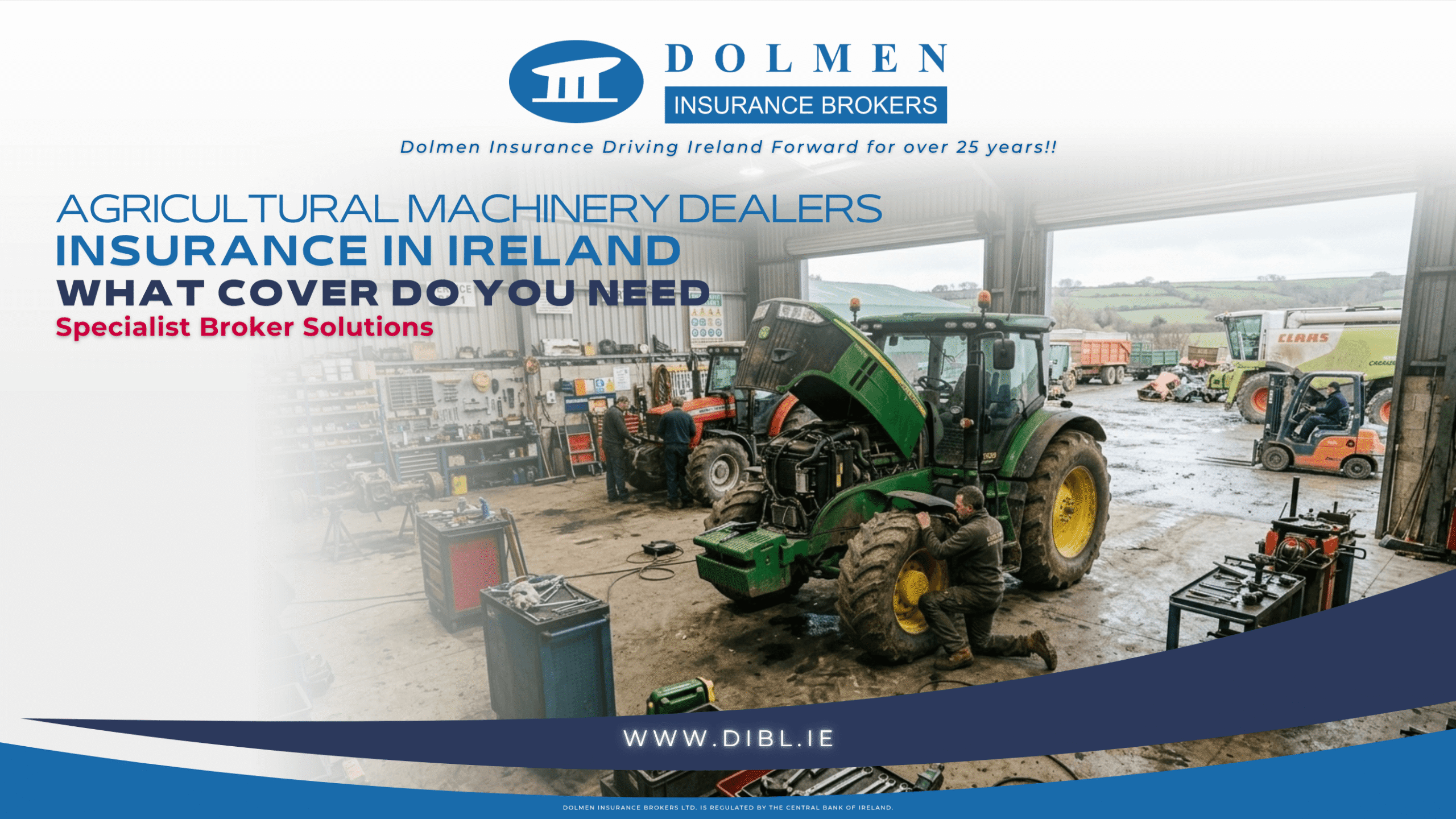 Dolmen Insurance Blog Image showing tractor getting fixed with text on left saying "Agricultural Machinery Dealers Insurance In Ireland, What cover do you need, Specialist Broker Solutions"
