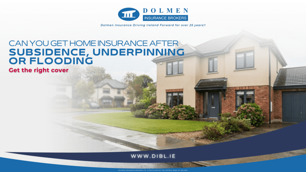 image of irish home on right with text on left saying "can you get home insurance after Subsidence, Underpinning or Flooding, Get the right cover""